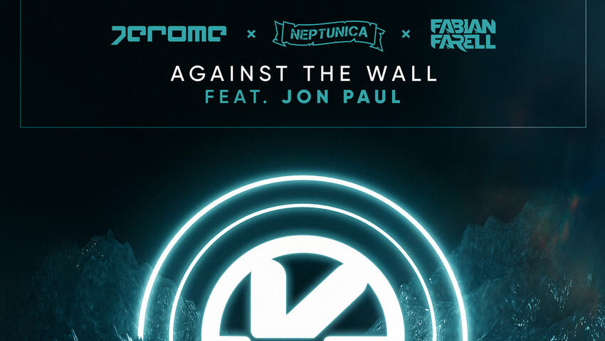 Against The Wall - die neue Single von Jerome x Neptunica x Fabian Farell feat. Jon Paul