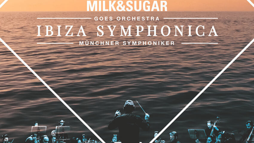 Ibiza Symphonica - Das große IAA Konzert mit Milk & Sugar und den Münchner Symphonikern präsentiert die größten Clubhits der Musikgeschichte 