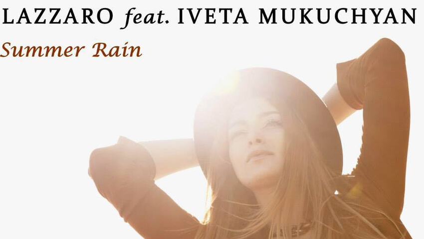 Out Now: ,,Summer Rain" - Iveta Mukuchyan feat. Lazzaro