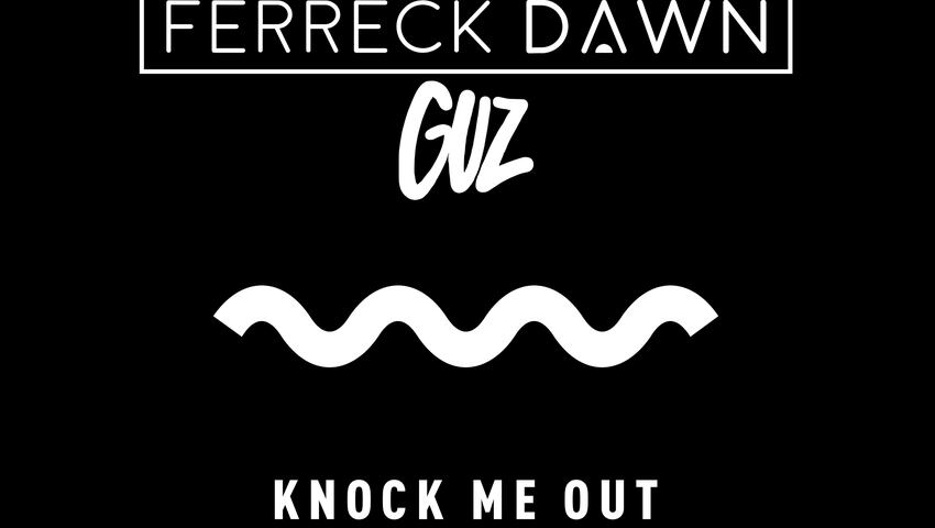 Ferreck Dawn & Guz - Knock Me Out