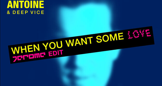 DJ Antoine & Deep Vice - When You Want Some Love (Jerome Edit)