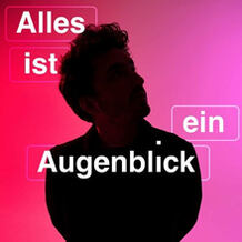 Alles Ist Ein Augenblick