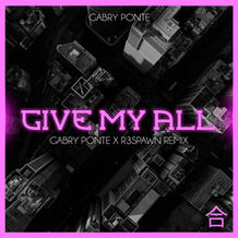 Give My All (Gabry Ponte & R3SPAWN Remix)