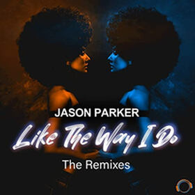 Like The Way I Do (The Remixes)