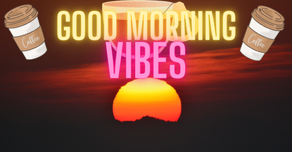 Good Morning Vibes